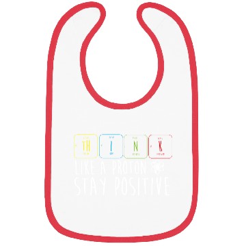 Discover Science Pun Think Like A Proton Stay Positive Bibs