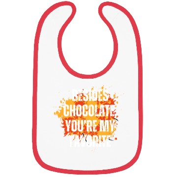 Discover Besides chocolate you re my favorite Bibs