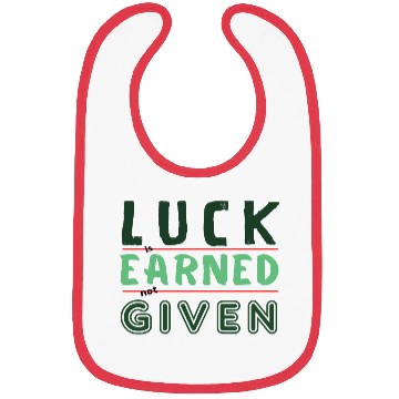 Discover green Luck is earned not given Bibs