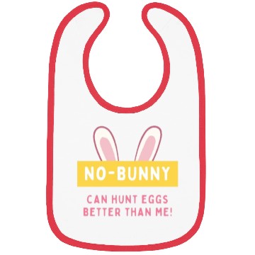 Discover easter No bunny can hunt eggs better than me Bibs