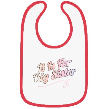 Discover B Is For Big Sister Bibs