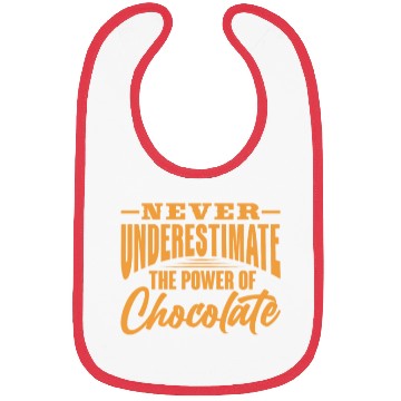 Discover Never Underestimate The Power of Chocolate Bibs
