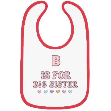 Discover B Is For Big Sister Bibs