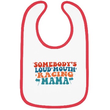 Discover Somebody's Loud Mouth Racing Mama Bibs