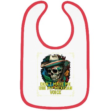 Discover Don't Make Me Use My Mexican Voice Mexico Pride Bibs
