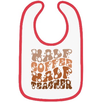 Discover Half coffee half teacher Bibs