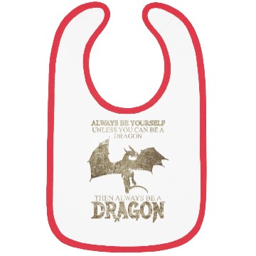 Discover Always Be Yourself Unless You Can Be a Dragon Bibs