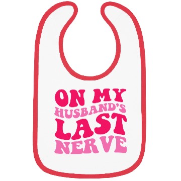 Discover On My Husband's Last Nerve Bibs