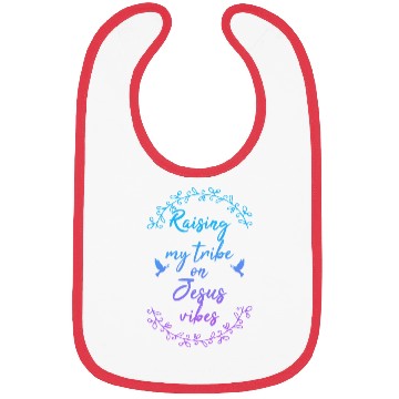 Discover Raising My T.r.i.b.e On Je-sus Vibe Apparel Bibs