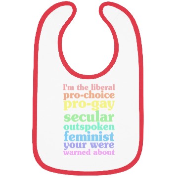 Discover I'm The Liberal Pro-Choice Pro-Gay Bibs
