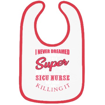 Discover Funny SICU Nurse Saying Bibs