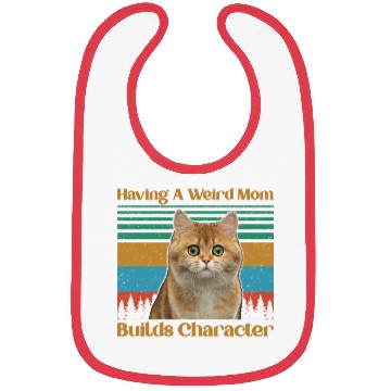 Discover Having A Weird Mom Builds Character Bibs