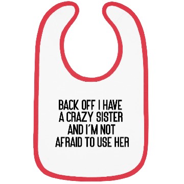Discover Back Off I Have A Crazy Sister And I'm Not Afraid Bibs