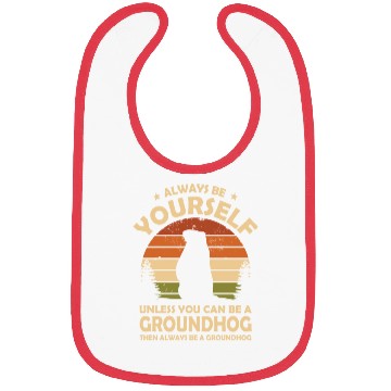 Discover Always Be Yourself Groundhog Bibs
