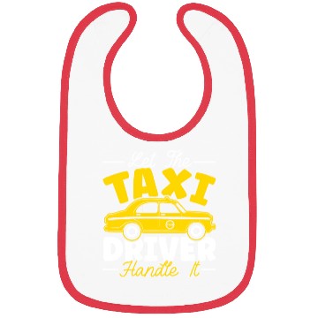 Discover Let The Taxi Driver Handle It Taxicab Cab Driver Bibs