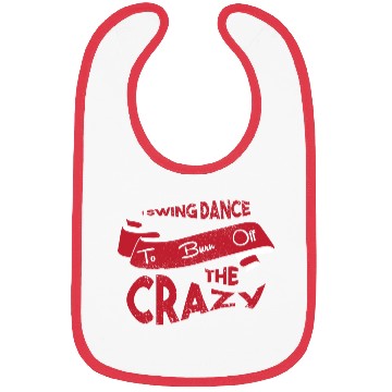 Discover I Swing Dance To Burn Off The Crazy Swing Dancing Bibs