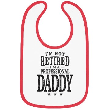 Discover I'm Not Retired I'm a Professional Daddy Bibs