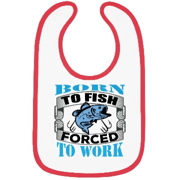 Discover Born to fish forced to work Bibs