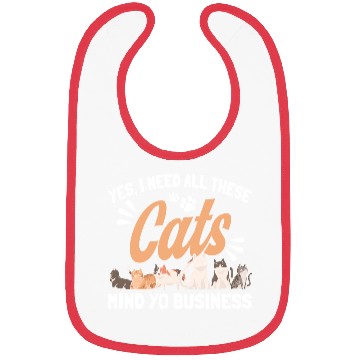 Discover I Need All These Cats Cat Owner Cats Bibs