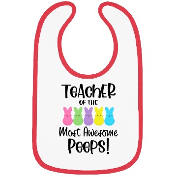 Discover Teacher Of The Most Awesome Peeps Teacher Easter Bibs
