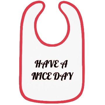 Discover Have a nice day. Bibs