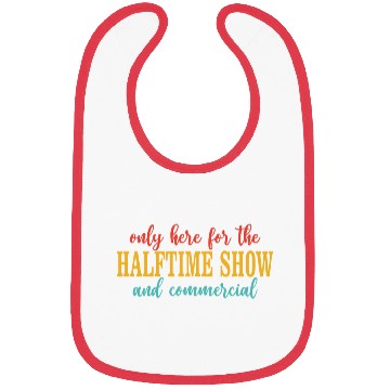 Discover Only Here For The Halftime Show And Commercial Bibs