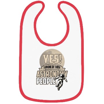 Discover Yes I Am One Of Those Astronomy People Bibs