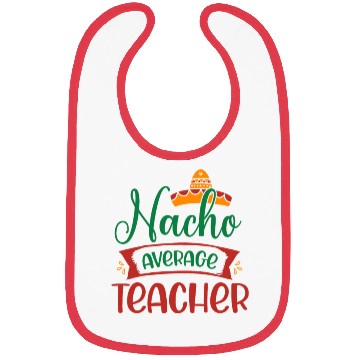 Discover Nacho Average Teacher Bibs