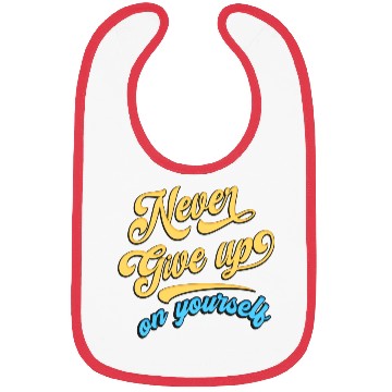 Discover Never Give Up On Yourself Bibs