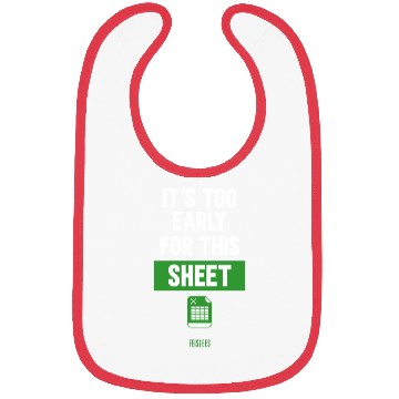 Discover Funny Excel Pun, It's Too Early for this Sheet Bibs