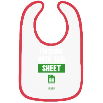 Discover Funny Excel Gift, I'm done with this sheet Bibs