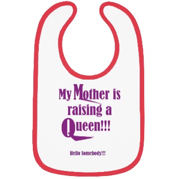 Discover My mother is raising a Queen Bibs