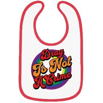 Discover Drag Is Not A Crime Pride Ally Bibs