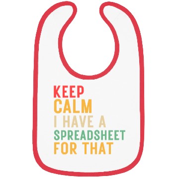 Discover keep calm i have a spreadsheet for that Bibs