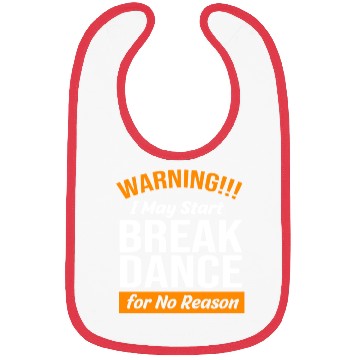 Discover Funny Dancer Warning I May Start Break Dance Bibs