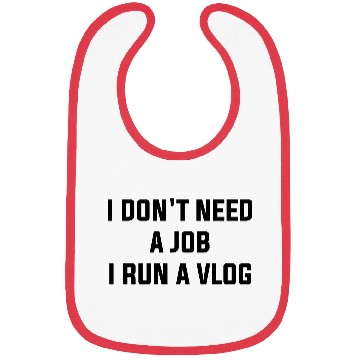 Discover I Do Not Need A Job, I Run A Vlog Bibs
