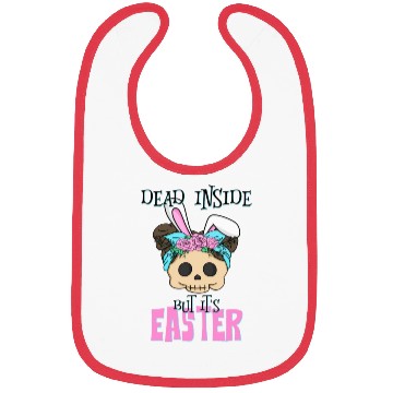 Discover Dead inside but its Easter Bibs