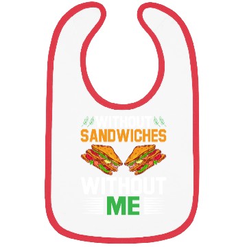 Discover Without Sandwiches Without Me I Sandwich Bibs