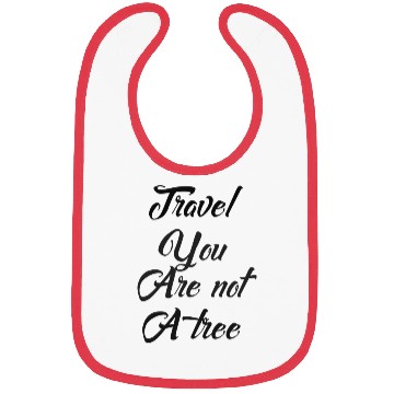 Discover Travel you're not a Tree motivation funny Bibs