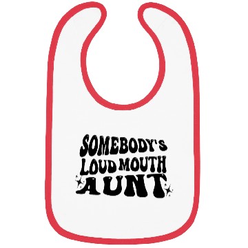Discover Somebody's Loud Mouth Aunt Bibs