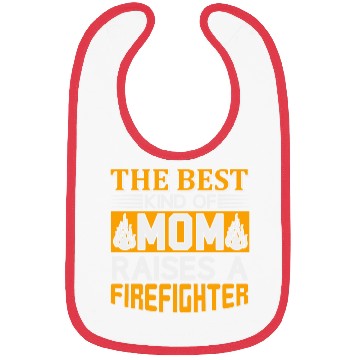 Discover The Best Mom Raises a Firefighter Bibs