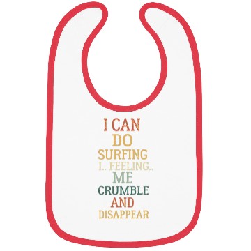 Discover I can do surfing i feeling me crumble and disappea Bibs