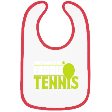 Discover I Only Wake Up for Paddle Tennis 2 Bibs