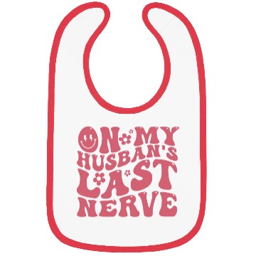 Discover On My Husband's Last Nerve | Funny Wavy Groovy Bibs