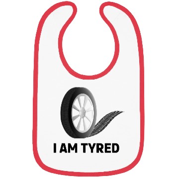 Discover I am Tyred (Tired) - Punny Meme Design Bibs