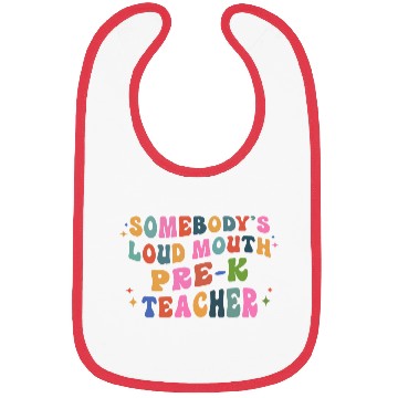 Discover Somebody’s Loud Mouth Pre-k Teacher Bibs