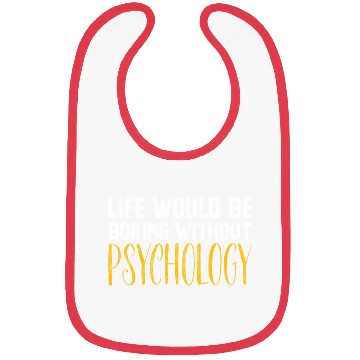 Discover Life Would Be Boring Without Psychology Bibs