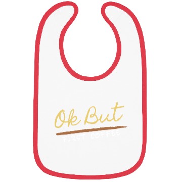 Discover Ok But First Coffee Drinker Funny Coffee Lover Bibs
