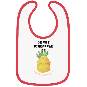 Discover Be the pineapple of someone's eye. Bibs