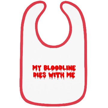 Discover My Bloodline Dies With Me Bibs